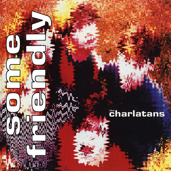 The Charlatans: Some Friendly (1990)